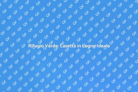 Casetta in Legno da Giardino Sostenibile