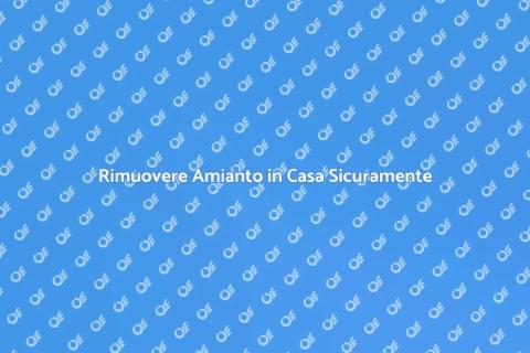 Bonificare Amianto in Casa Sicuramente