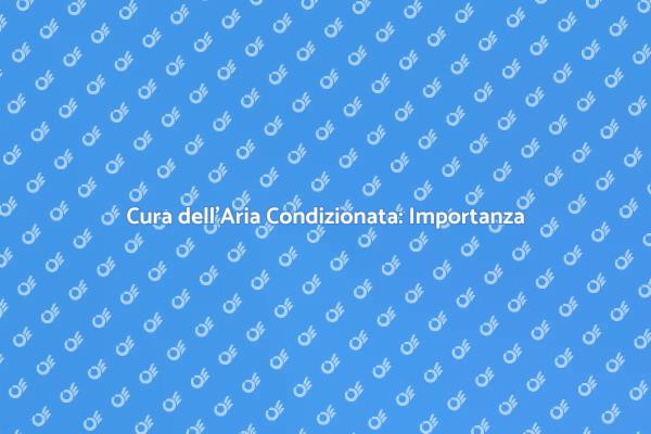 Manutenzione Efficace per Aria Condizionata