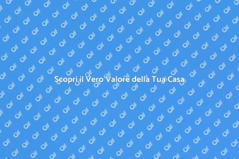 Valutazione Immobiliare: Scopri il Valore