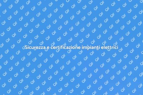 Certificazione impianti elettrici sicuri