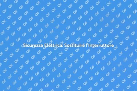 Collegare o Sostituire Interruttore