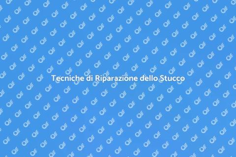 Riparazione Stucco: Consigli Utili