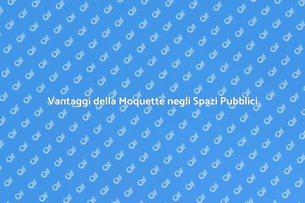 Moquette: Comfort e Sicurezza negli Spazi Pubblici