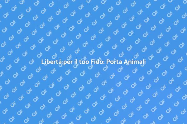 La Porta Perfetta per il Tuo Fido