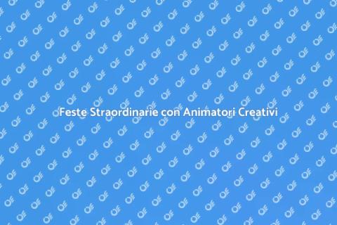 Animatore per Feste Uniche e Originali