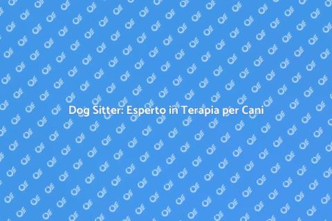Dog Sitter con Terapia Comportamentale