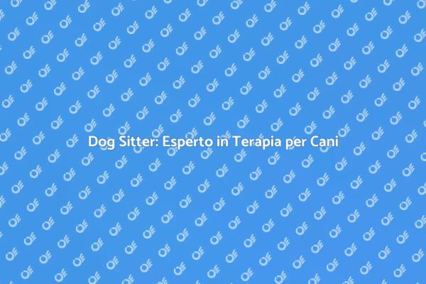 Dog Sitter per il Benessere Canino