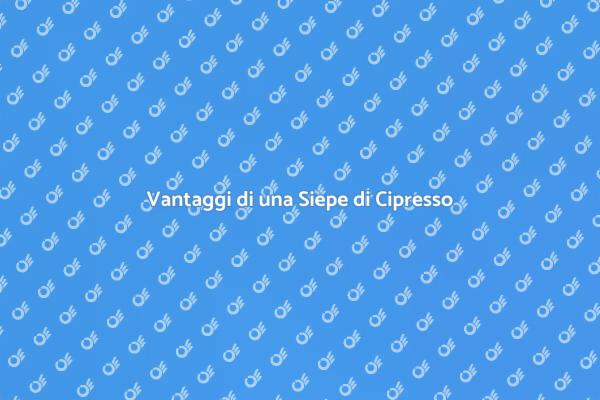Perché Scegliere una Siepe di Cipresso