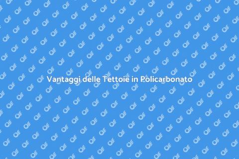 Tettoie in Policarbonato: Eleganza e Funzionalità