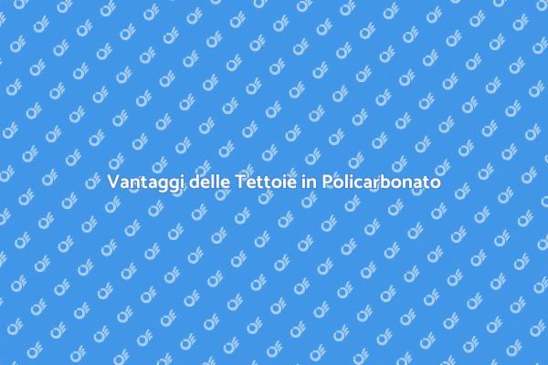 Tettoie in Policarbonato: Protezione e Stile