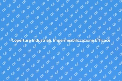 Impermeabilizzazione Coperture Industriali