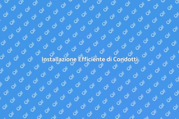 Condotti e Canali: Guida all'Installazione