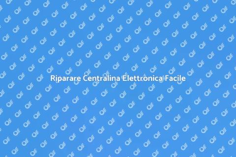 Riparazione Centralina Elettronica