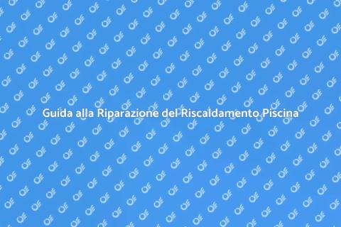 Riparare Riscaldamento Piscina Facile