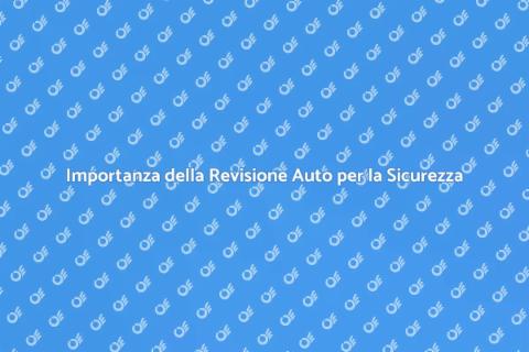 Revisione Auto: Sicurezza Stradale Essenziale