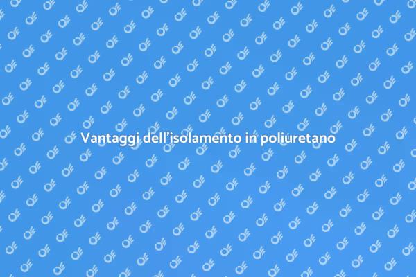 Migliora il comfort con il poliuretano