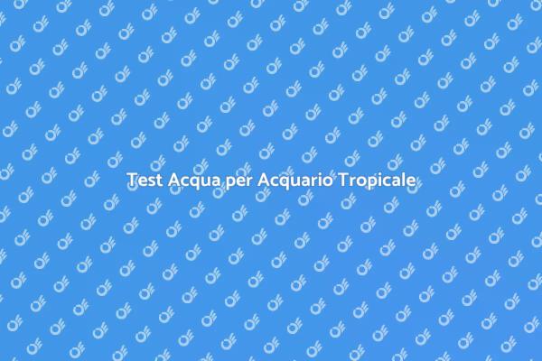 Monitorare l'Acqua dell'Acquario Tropicale