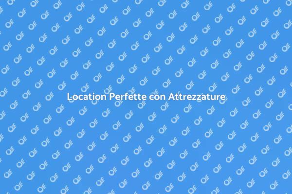 Location Ideali per i Tuoi Eventi