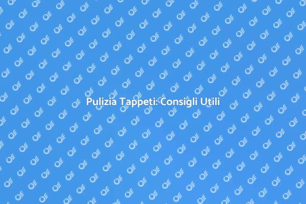 Lavaggio Tappeti: Consigli e Tecniche
