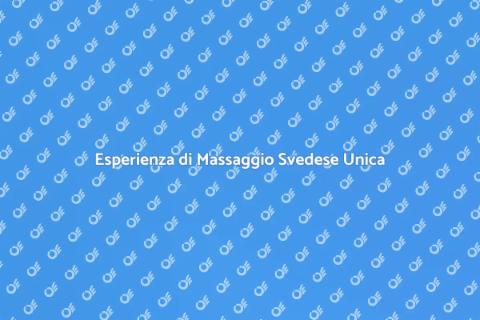 Massaggio Svedese di Alta Qualità