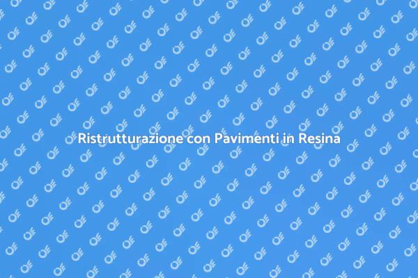 Pavimenti in Resina: Innovazione e Design