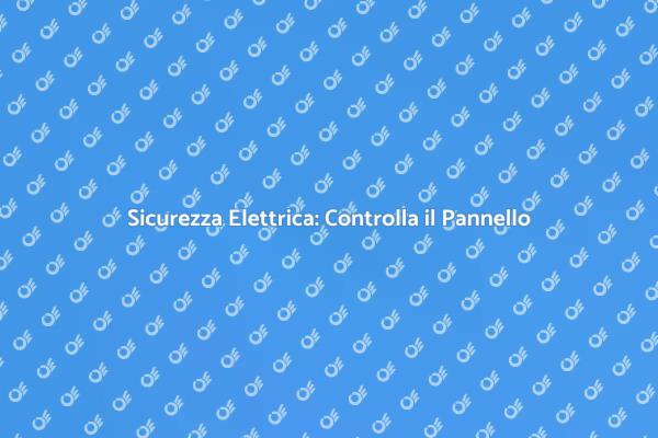 Importanza della Verifica Elettrica