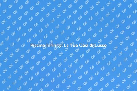 Costruire una Piscina Infinity