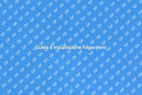 Installazione e Sostituzione Frigorifero