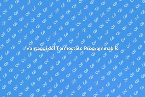 Termostato Programmabile: Comfort e Risparmio