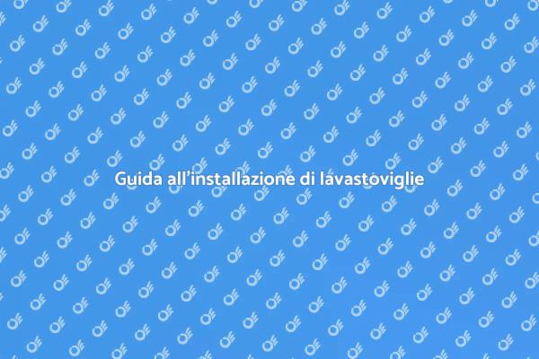 Lavastoviglie di fascia alta: come installarla