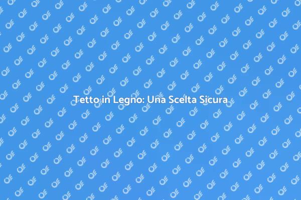 Durabilità del Tetto in Legno: Ecco Come