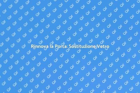 Sostituire il Vetro di una Porta