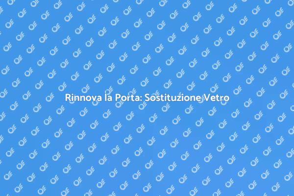Come Sostituire il Vetro di una Porta
