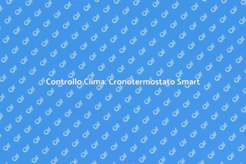 Cronotermostato da Incasso: Comfort Smart