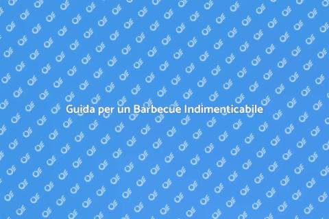Organizzare un Barbecue Perfetto