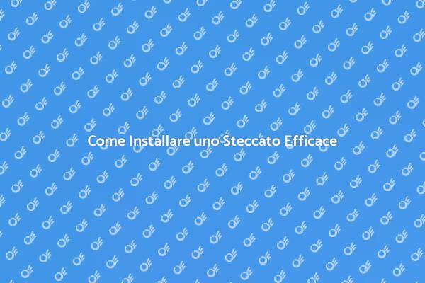 Installazione Steccato: Tutto Quello che Devi Sapere