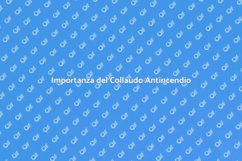 Collaudo Sistemi Antincendio Sicuri