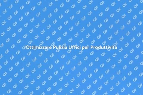 Manutenzione Servizi di Pulizia Uffici