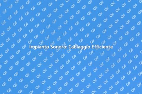 Cablaggio Impianto Sonoro Audio