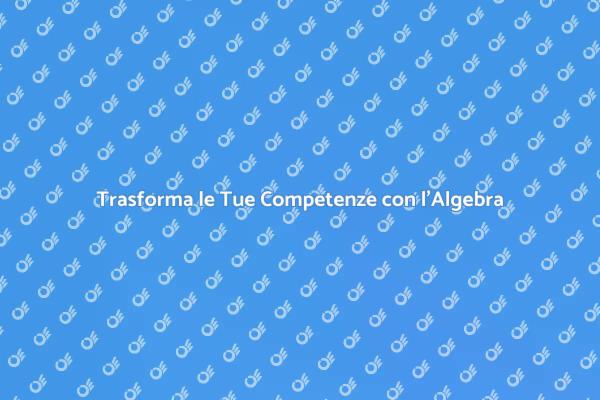 Supera le Sfide dell'Algebra Oggi