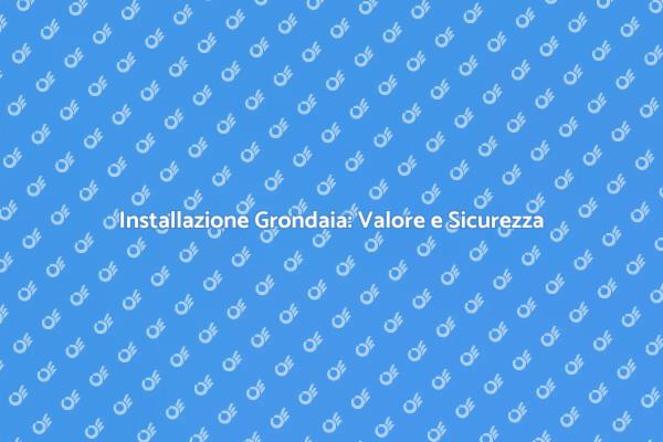 Grondaia: Proteggi e Valorizza la Tua Casa