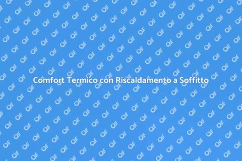 Riscaldamento a Soffitto: Comfort Efficiente