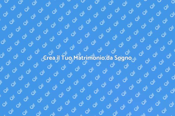 Realizza il Matrimonio dei Tuoi Sogni