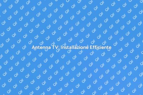 Installazione Antenna TV Professionale