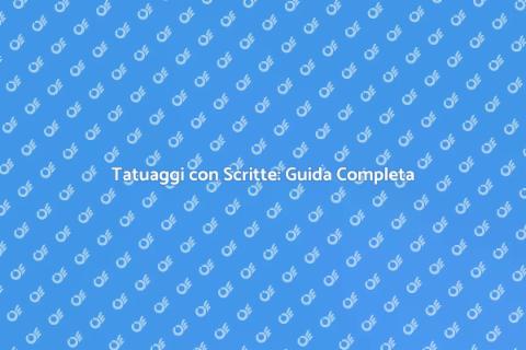 Tatuaggi con Scritte: Significato e Stile