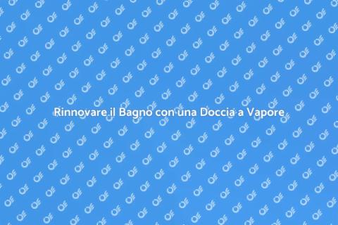 Montare una Doccia a Vapore