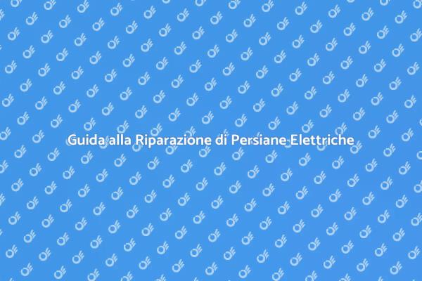 Come Riparare una Persiana Elettrica