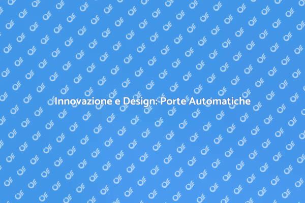 Eleganza nelle Porte Automatiche
