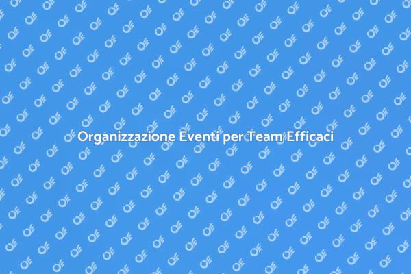 Potenzia il Tuo Team con Eventi Aziendali